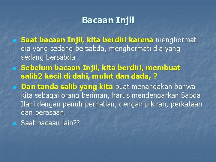 Bacaan Injil n n Saat bacaan Injil, kita berdiri karena menghormati dia yang sedang