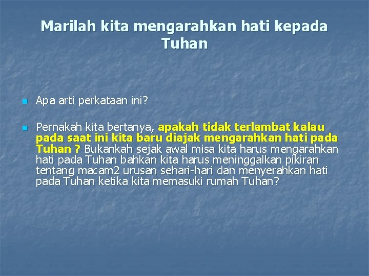 Marilah kita mengarahkan hati kepada Tuhan n n Apa arti perkataan ini? Pernakah kita