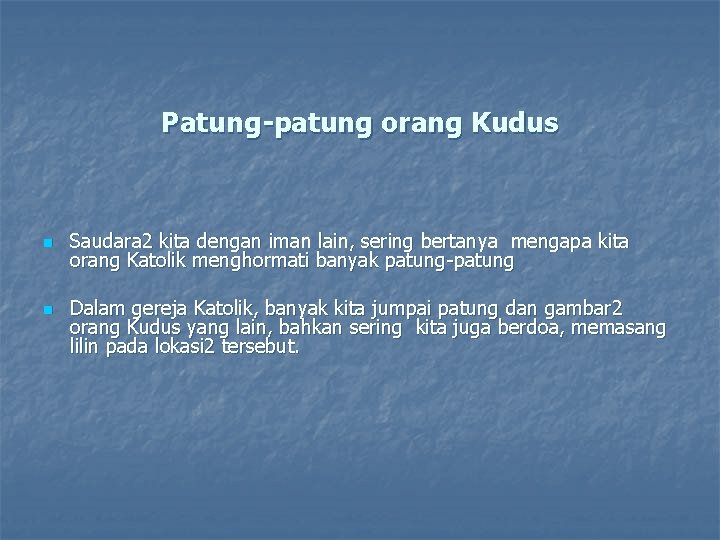 Patung-patung orang Kudus n n Saudara 2 kita dengan iman lain, sering bertanya mengapa