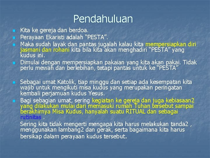 Pendahuluan n n n Kita ke gereja dan berdoa. Perayaan Ekaristi adalah “PESTA”. Maka