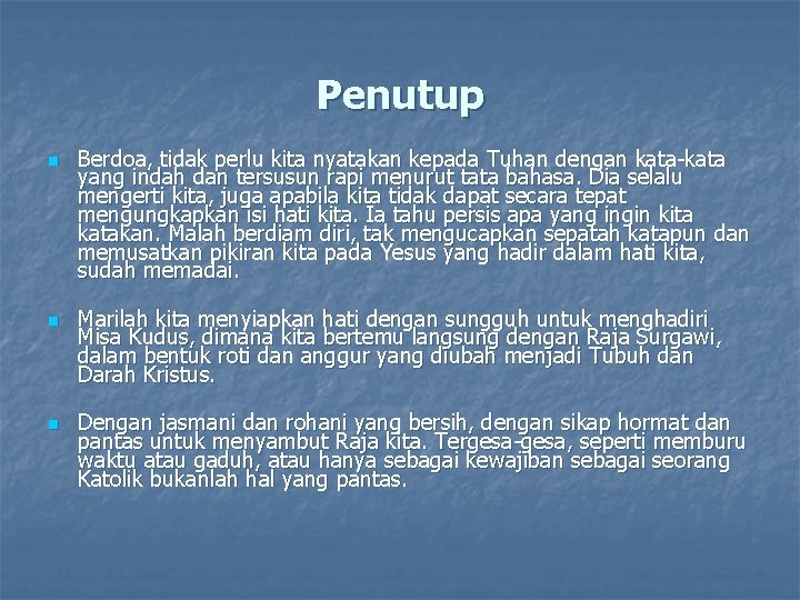 Penutup n n n Berdoa, tidak perlu kita nyatakan kepada Tuhan dengan kata-kata yang