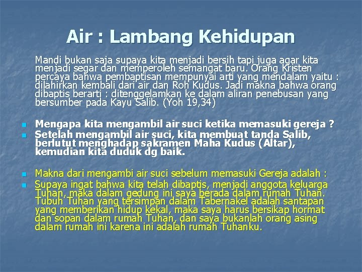 Air : Lambang Kehidupan n n Mandi bukan saja supaya kita menjadi bersih tapi