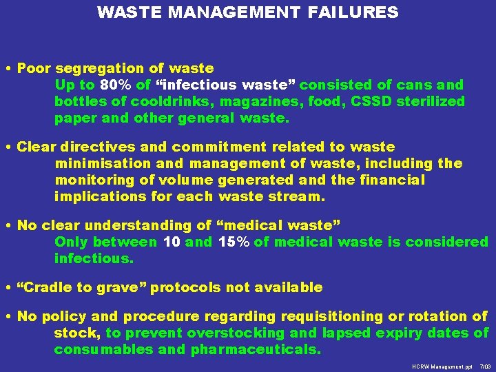 WASTE MANAGEMENT FAILURES • Poor segregation of waste Up to 80% of “infectious waste”