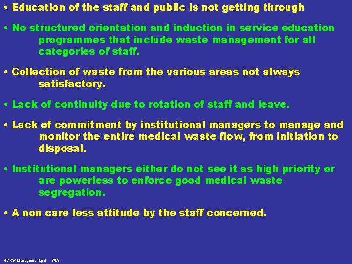  • Education of the staff and public is not getting through • No