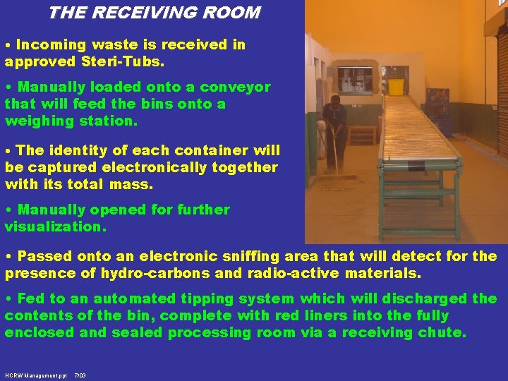 THE RECEIVING ROOM • Incoming waste is received in approved Steri-Tubs. • Manually loaded