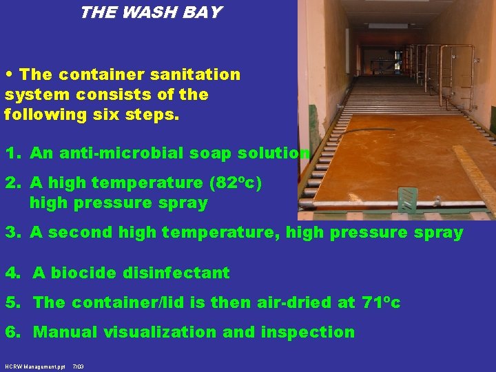 THE WASH BAY • The container sanitation system consists of the following six steps.