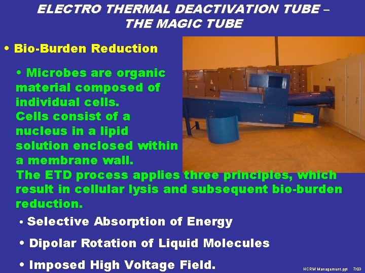 ELECTRO THERMAL DEACTIVATION TUBE – THE MAGIC TUBE • Bio-Burden Reduction • Microbes are