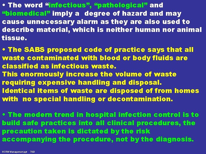  • The word “infectious”, “pathological” and “biomedical” imply a degree of hazard and