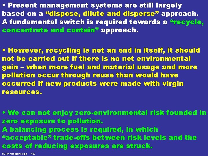  • Present management systems are still largely based on a “dispose, dilute and
