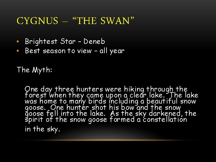 CYGNUS – “THE SWAN” • Brightest Star – Deneb • Best season to view