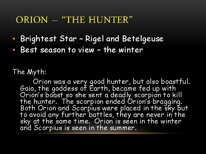 ORION – “THE HUNTER” • Brightest Star – Rigel and Betelgeuse • Best season