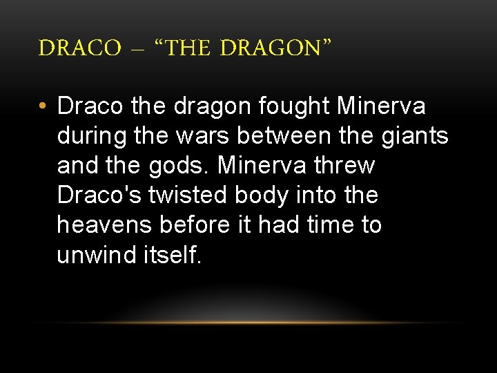 DRACO – “THE DRAGON” • Draco the dragon fought Minerva during the wars between