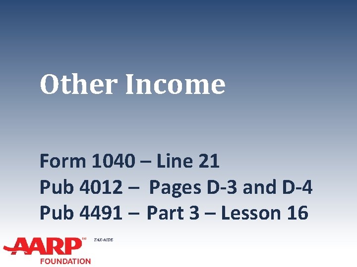 Other Income Form 1040 – Line 21 Pub 4012 – Pages D-3 and D-4