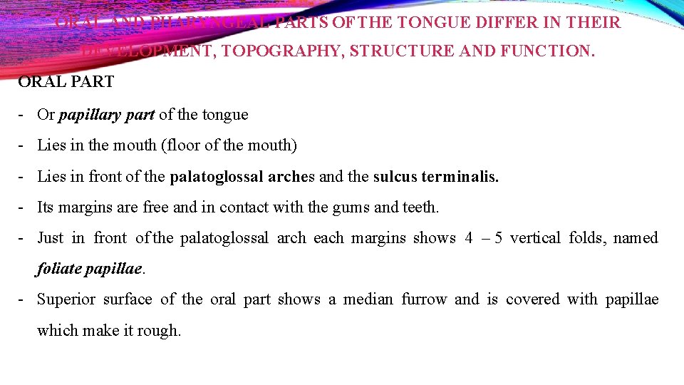 ORAL AND PHARYNGEAL PARTS OF THE TONGUE DIFFER IN THEIR DEVELOPMENT, TOPOGRAPHY, STRUCTURE AND