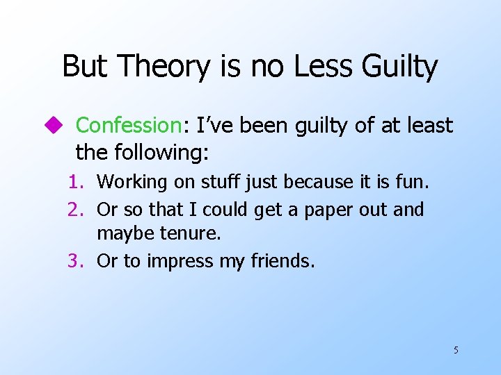 But Theory is no Less Guilty u Confession: I’ve been guilty of at least But Theory is no Less Guilty u Confession: I’ve been guilty of at least