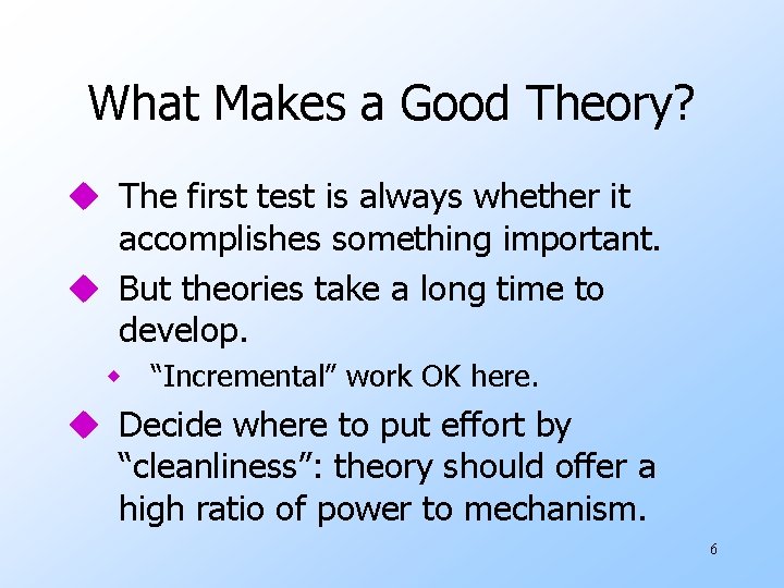What Makes a Good Theory? u The first test is always whether it accomplishes What Makes a Good Theory? u The first test is always whether it accomplishes