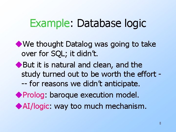 Example: Database logic u. We thought Datalog was going to take over for SQL; Example: Database logic u. We thought Datalog was going to take over for SQL;
