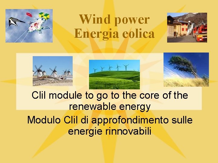 Wind power Energia eolica Clil module to go to the core of the renewable