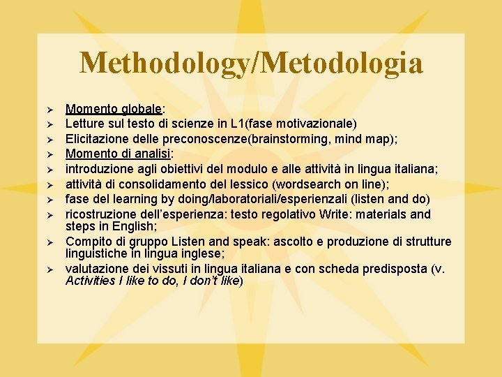 Methodology/Metodologia Ø Ø Ø Ø Ø Momento globale: Letture sul testo di scienze in