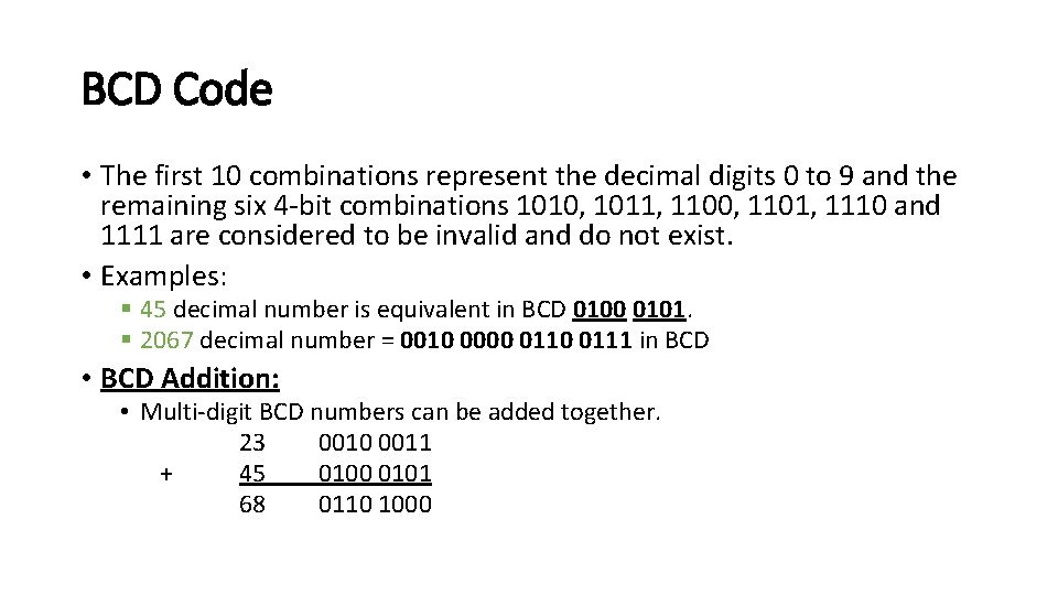 BCD Code • The first 10 combinations represent the decimal digits 0 to 9