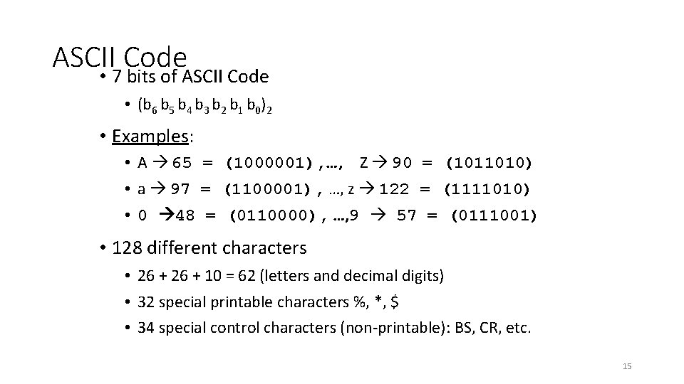 ASCII Code • 7 bits of ASCII Code • (b 6 b 5 b