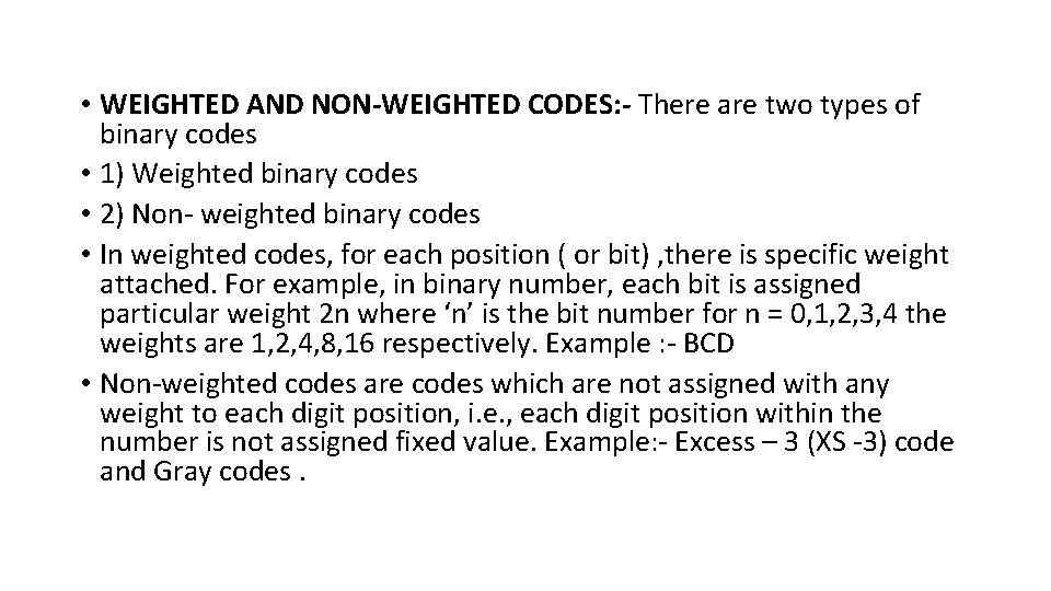  • WEIGHTED AND NON-WEIGHTED CODES: - There are two types of binary codes