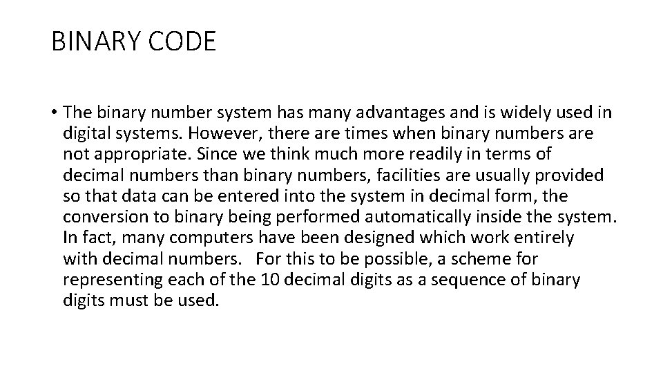 BINARY CODE • The binary number system has many advantages and is widely used