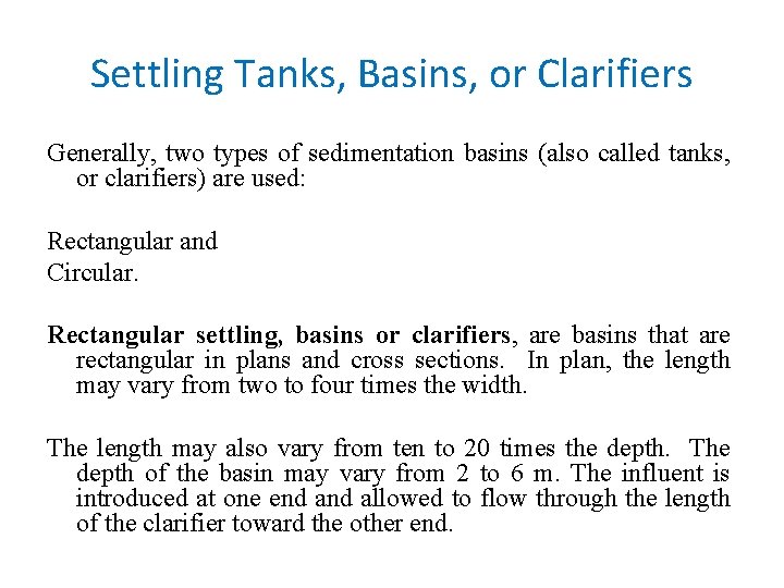 Settling Tanks, Basins, or Clarifiers Generally, two types of sedimentation basins (also called tanks,