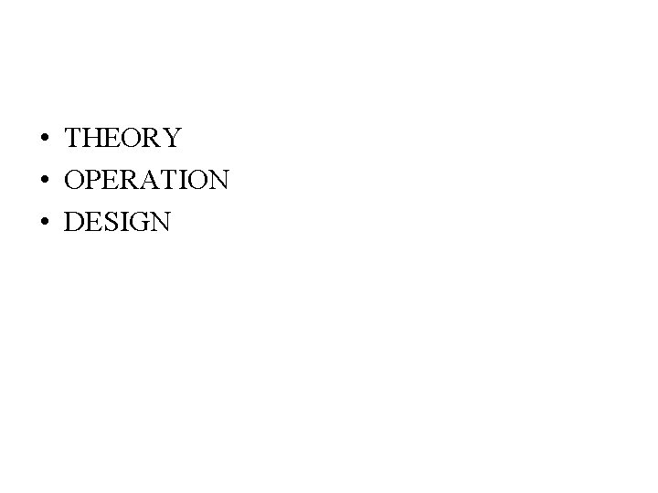  • THEORY • OPERATION • DESIGN 