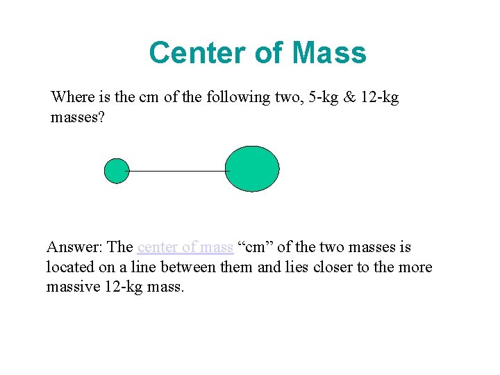 Center of Mass Where is the cm of the following two, 5 -kg &