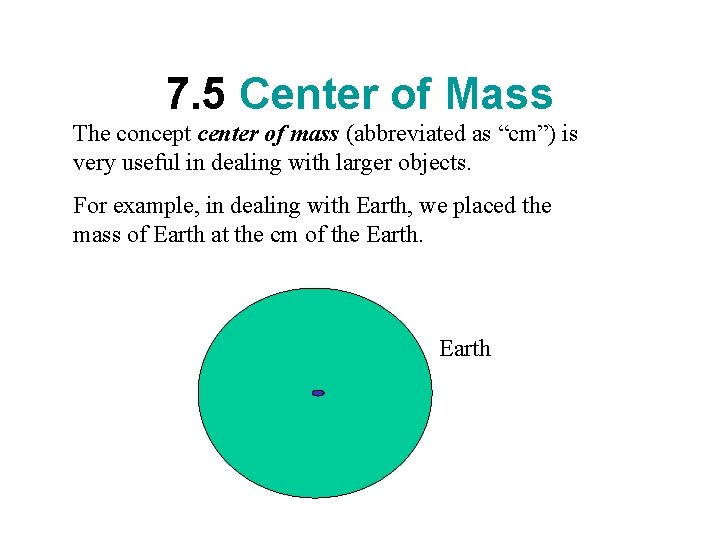 7. 5 Center of Mass The concept center of mass (abbreviated as “cm”) is