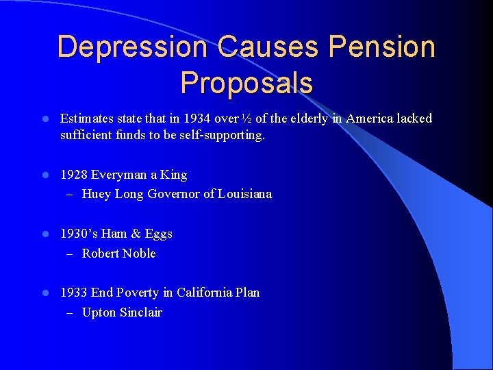 Depression Causes Pension Proposals l Estimates state that in 1934 over ½ of the