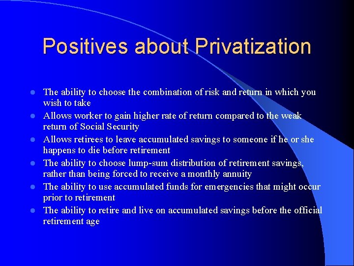 Positives about Privatization l l l The ability to choose the combination of risk