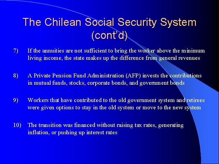 The Chilean Social Security System (cont’d) 7) If the annuities are not sufficient to