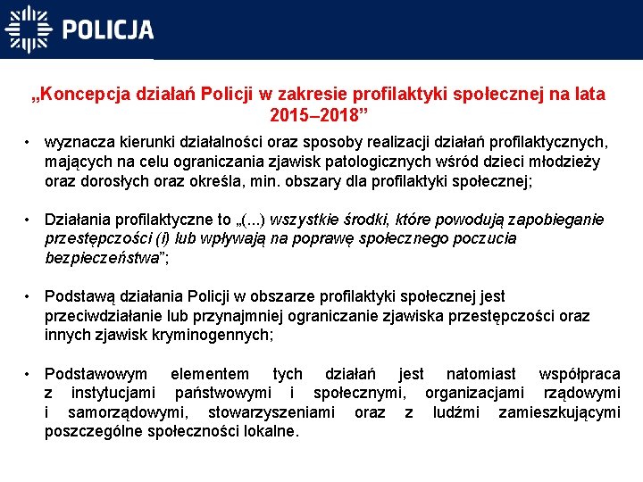 „Koncepcja działań Policji w zakresie profilaktyki społecznej na lata 2015– 2018” • wyznacza kierunki