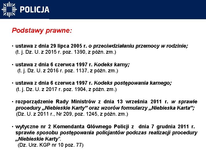 Podstawy prawne: • ustawa z dnia 29 lipca 2005 r. o przeciwdziałaniu przemocy w