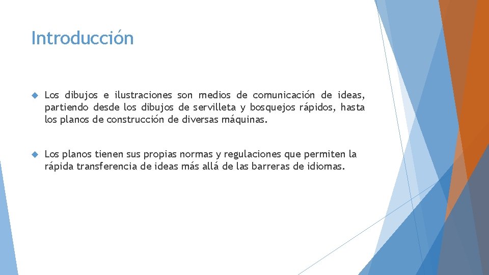 Introducción Los dibujos e ilustraciones son medios de comunicación de ideas, partiendo desde los