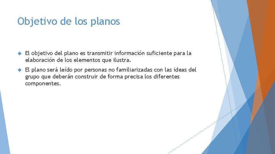 Objetivo de los planos El objetivo del plano es transmitir información suficiente para la