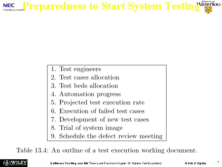 Preparedness to Start System Testing n n The last item of the entry criteria