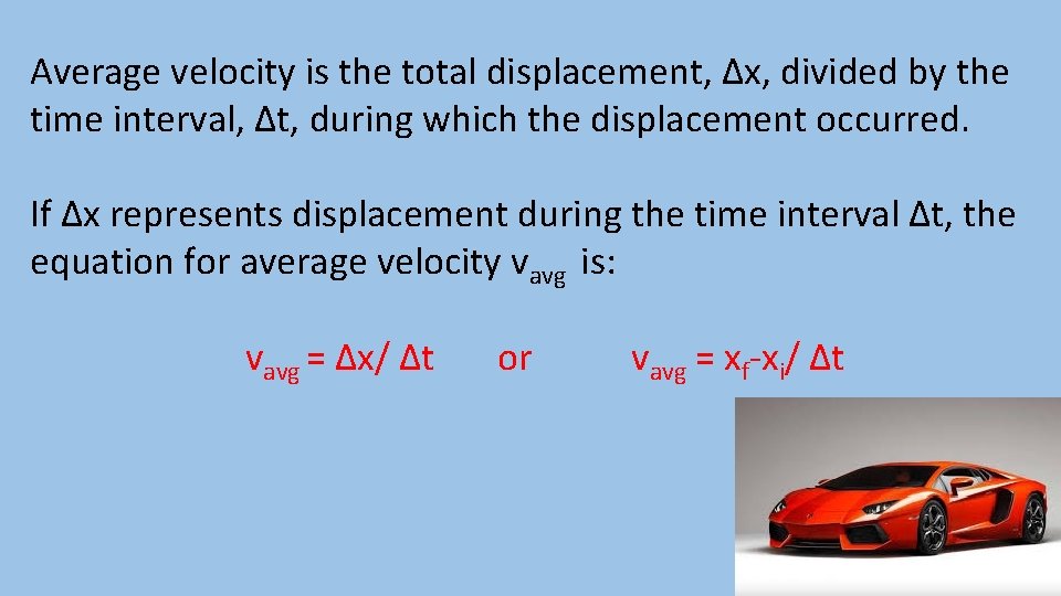  Average velocity is the total displacement, ∆x, divided by the time interval, ∆t,
