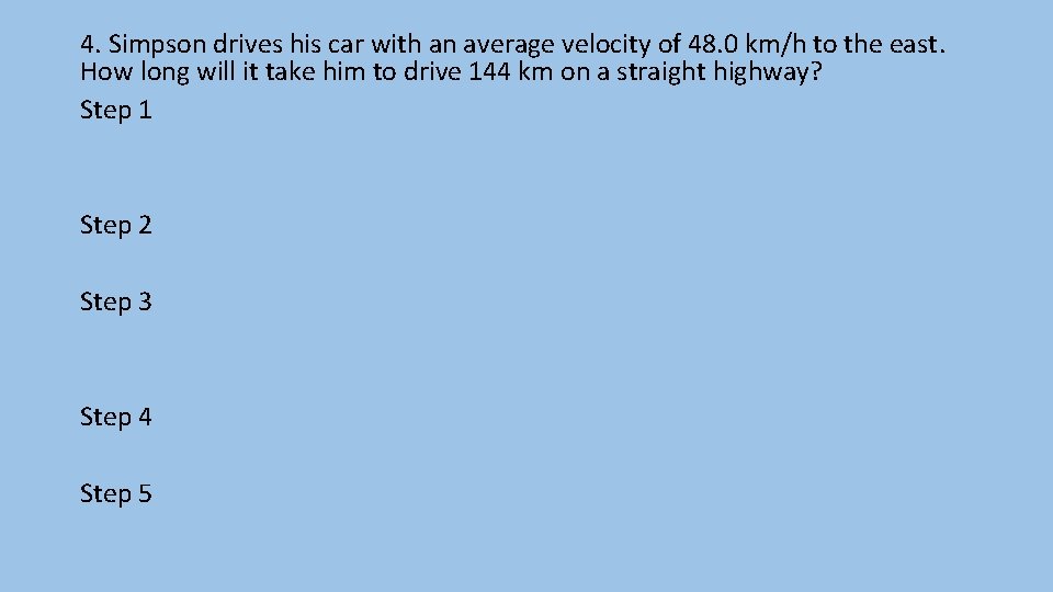 4. Simpson drives his car with an average velocity of 48. 0 km/h to