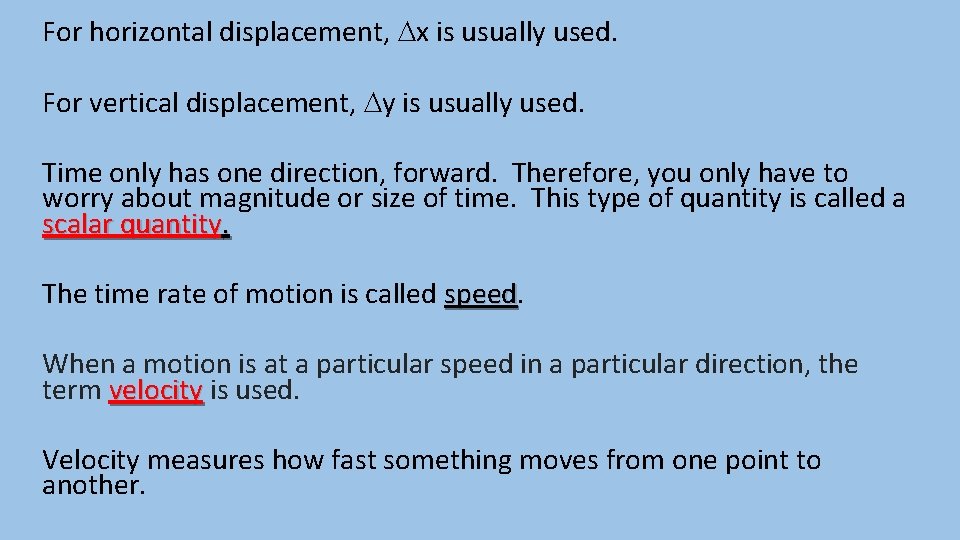 For horizontal displacement, x is usually used. For vertical displacement, y is usually used.