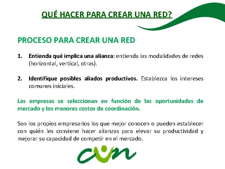 QUÉ HACER PARA CREAR UNA RED? PROCESO PARA CREAR UNA RED 1. Entienda qué