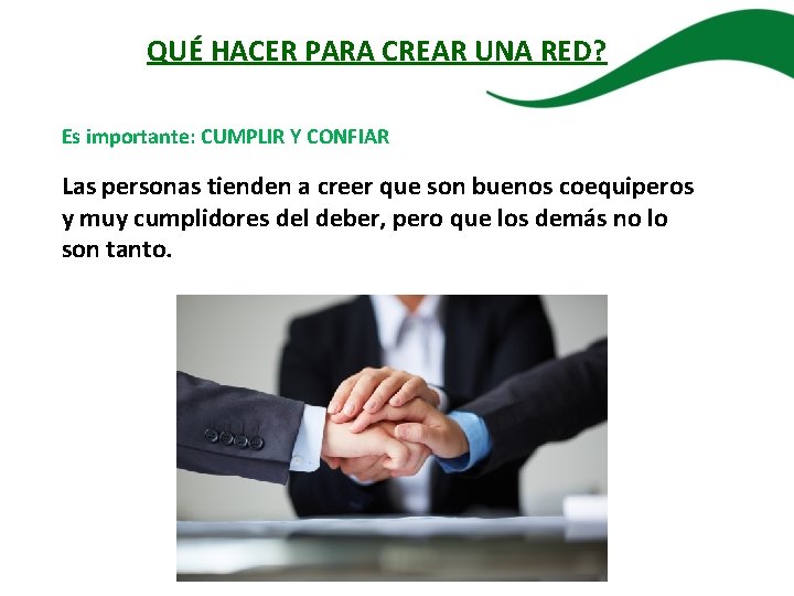 QUÉ HACER PARA CREAR UNA RED? Es importante: CUMPLIR Y CONFIAR Las personas tienden