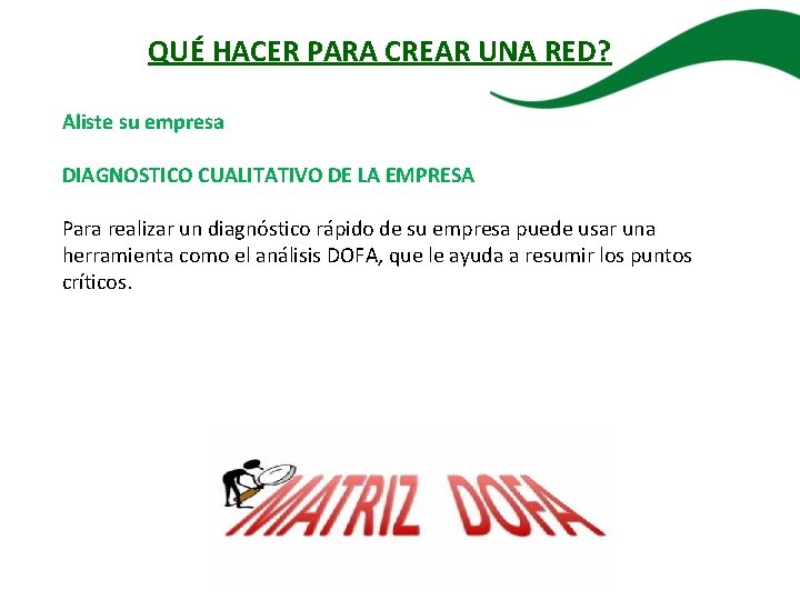 QUÉ HACER PARA CREAR UNA RED? Aliste su empresa DIAGNOSTICO CUALITATIVO DE LA EMPRESA