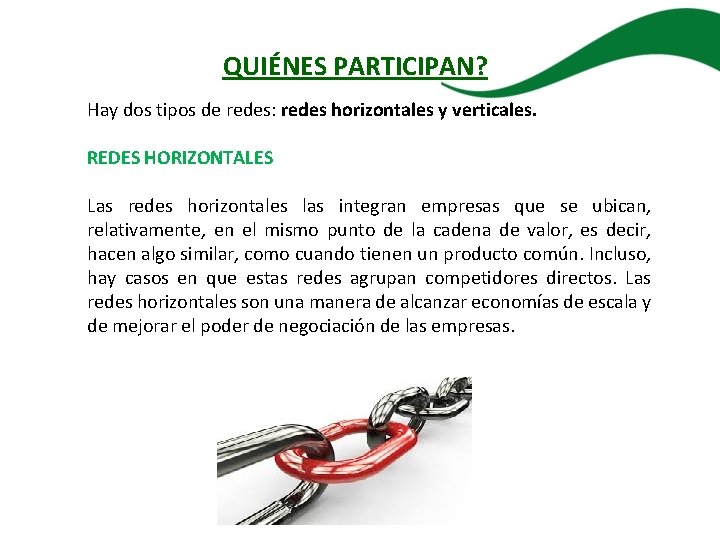 QUIÉNES PARTICIPAN? Hay dos tipos de redes: redes horizontales y verticales. REDES HORIZONTALES Las