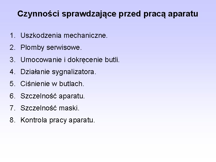 Czynności sprawdzające przed pracą aparatu 1. Uszkodzenia mechaniczne. 2. Plomby serwisowe. 3. Umocowanie i