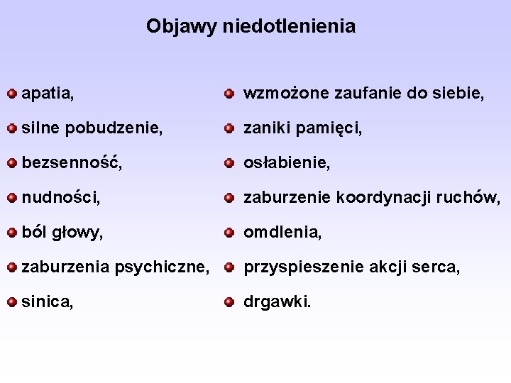 Objawy niedotlenienia apatia, wzmożone zaufanie do siebie, silne pobudzenie, zaniki pamięci, bezsenność, osłabienie, nudności,