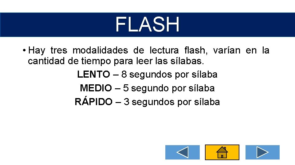 FLASH • Hay tres modalidades de lectura flash, varían en la cantidad de tiempo