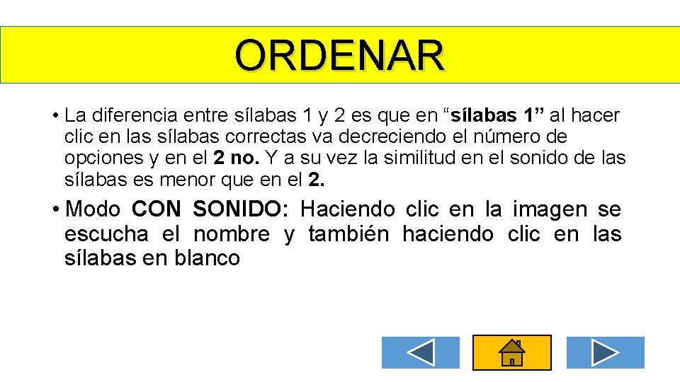 ORDENAR • La diferencia entre sílabas 1 y 2 es que en “sílabas 1”